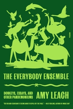 Paperback The Everybody Ensemble: Donkeys, Essays, and Other Pandemoniums Book