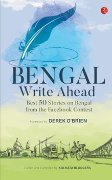 Bengal Write Ahead: Best 50 Stories from the Facebook Contest