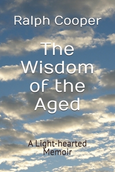 Paperback The Wisdom of the Aged: A Light-hearted Memoir Book