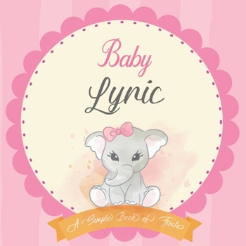 Paperback Baby Lyric A Simple Book of Firsts: First Year Baby Book a Perfect Keepsake Gift for All Your Precious First Year Memories Book