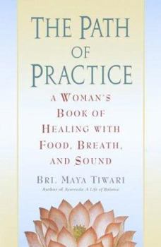 Hardcover The Path of Practice: A Woman's Book of Healing with Food, Breath, and Sound Book