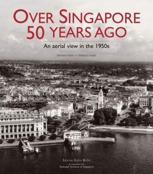 Hardcover Over Singapore 50 Years Ago: An Aerial View in the 1950s Book