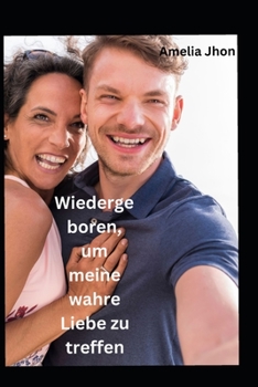 Wiedergeboren, um meine wahre Liebe zu treffenAmelia