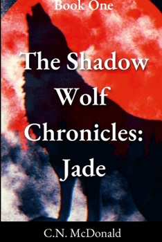 Paperback The Shadow Wolf Chronicles: Jade: Book One Book