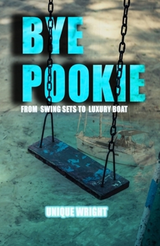 Paperback Bye Pookie: From Swing Sets to Luxury Boat Book