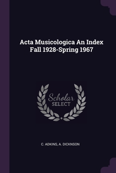 Paperback Acta Musicologica An Index Fall 1928-Spring 1967 Book