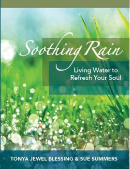 Paperback Soothing Rain: Living Water to Refresh Your Soul Book