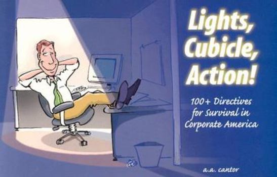 Paperback Lights, Cubicle, Action! 100+ Directives for Survival in Corporate America Book