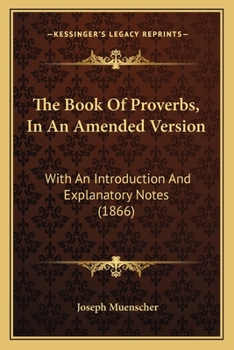 Paperback The Book Of Proverbs, In An Amended Version: With An Introduction And Explanatory Notes (1866) Book