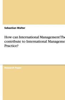 Paperback How can International Management Theory contribute to International Management Practice? Book