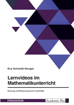 Lernvideos im Mathematikunterricht. Nutzung und Bewertung durch Lehrkräfte (German Edition)