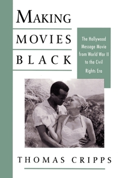 Paperback Making Movies Black: The Hollywood Message Movie from World War II to the Civil Rights Era Book