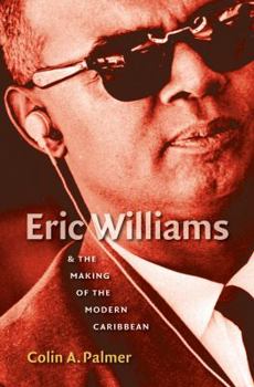 Paperback Eric Williams & the Making of the Modern Caribbean Book