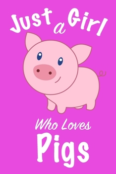 Just A Girl Who Loves Pigs :Journal for girls, funny gift for girls