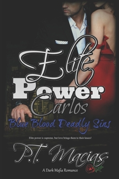 Paperback Elite Power: Carlos: The Elite power is supreme, but love brings them to their knees! (Dark Mafia Romance) Book