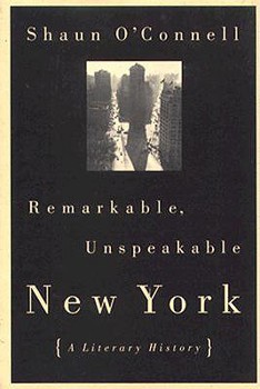 Hardcover Remarkable, Unspeakable New York: A Literary History Book