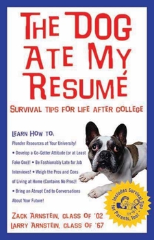 Paperback The Dog Ate My Resume: Survival Tips for Life After College Book