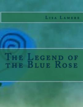 The Legend of the Blue Rose