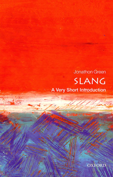 Slang: A Very Short Introduction - Book  of the Very Short Introductions