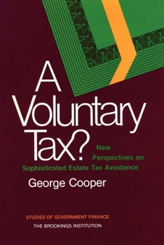 A Voluntary Tax? New Perspectives on Sophisticated Estate Tax Avoidance - Book  of the Studies of Government Finance: Second Series