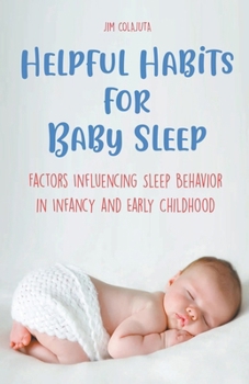 Paperback Helpful Habits For Baby Sleep Factors Influencing Sleep Behavior in Infancy and Early Childhood Book