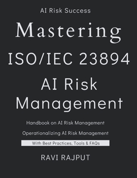 Mastering ISO 23894 - AI Risk Management: The AI Risk Management Blueprint | AI Lifecycle and Risk Management Demystified | AI Risk Mastery with ISO 23894 | Navigating the AI Lifecycle with Confidence