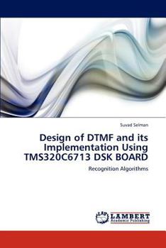 Paperback Design of DTMF and its Implementation Using TMS320C6713 DSK BOARD Book
