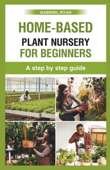 Paperback home-based plant nursery for beginners: a step by step guide Book