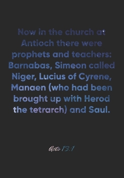 Acts 13:1 Notebook: Now in the church at Antioch there were prophets and teachers: Barnabas, Simeon called Niger, Lucius of Cyrene, Manaen (who had ... Bible Verse Christian Journal/Diary Gift