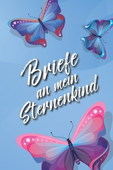 Paperback Briefe an mein Sternenkind: Trauer- und Erinnerungsbuch an mein Sternenkind, Liniertes Tagebuch, DIN A5, 120 Seiten [German] Book