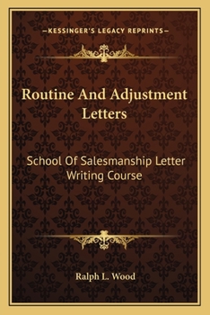 Paperback Routine And Adjustment Letters: School Of Salesmanship Letter Writing Course Book