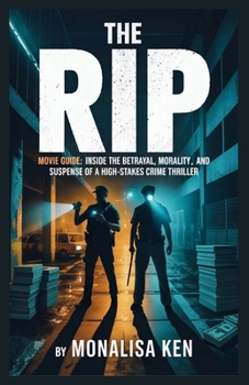 The Rip Movie Guide: Inside the Betrayal, Morality, and Suspense of a High-Stakes Crime Thriller