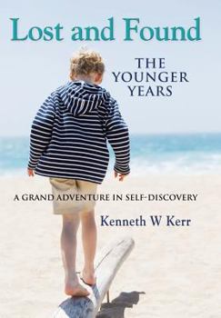 Hardcover LOST AND FOUND: The Younger Years - A Grand Adventure In Self-Discovery Book