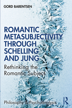 Paperback Romantic Metasubjectivity Through Schelling and Jung: Rethinking the Romantic Subject Book