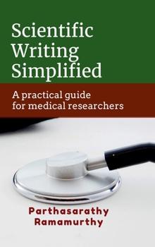 Hardcover Scientific Writing Simplified: A practical guide for medical researchers Book