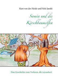 Samia und die Kirschbaumelfen: Eine Geschichte zum Vorlesen, die verzaubert