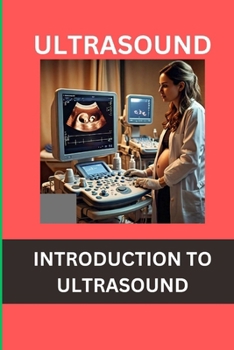 INTRODUCTION TO ULTRASOUND