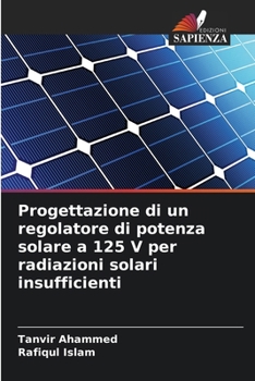 Paperback Progettazione di un regolatore di potenza solare a 125 V per radiazioni solari insufficienti [Italian] Book