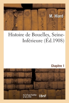 Paperback Histoire de Bouelles, Seine-Inférieure. Chapitre 1 [French] Book