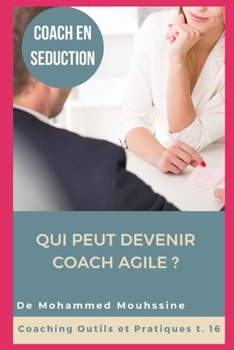 Coach En Seduction: Qui peut devenir coach agile ? (Coaching Outils Et Pratiques)