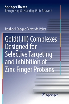 Paperback Gold(i, III) Complexes Designed for Selective Targeting and Inhibition of Zinc Finger Proteins Book