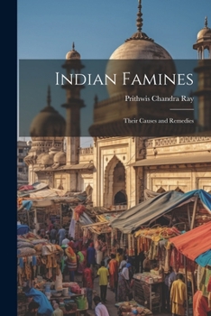 Paperback Indian Famines: Their Causes and Remedies Book