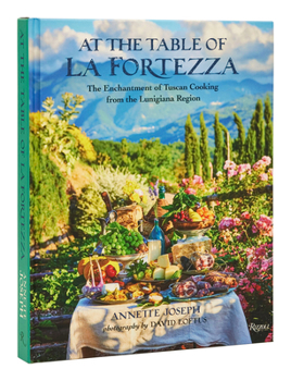 Hardcover At the Table of La Fortezza: The Enchantment of Tuscan Cooking from the Lunigiana Region Book