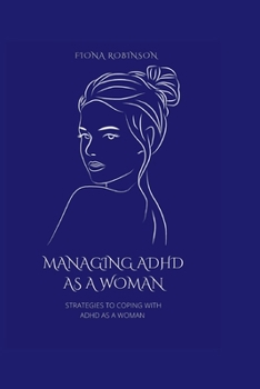 Paperback Managing ADHD As A Woman: Strategies To Coping With ADHD As A Woman Book