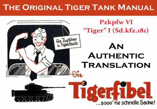 Paperback Tigerfibel: Pzkpfw VI "Tiger" I, An Authentic Translation Book
