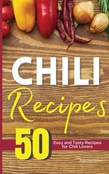 The Chili Cookbook: 50 Easy and Tasty Recipes for Chili Lovers