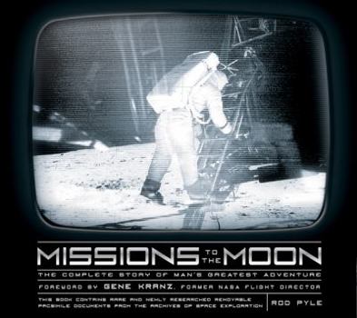 Hardcover Missions to the Moon: The Complete Story of Man's Greatest Adventure Book