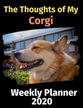 Paperback The Thoughts of My Corgi: Weekly Planner 2020 Book