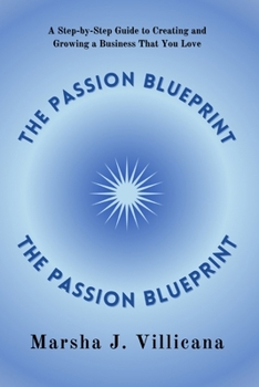 Paperback The Passion Blueprint: A Step-by-Step Guide to Creating and Growing a Business That You Love Book