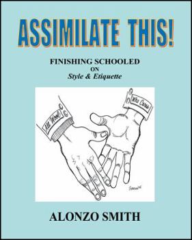 Paperback Assimilate This!: Finishing Schooled on Style and Etiquette Book